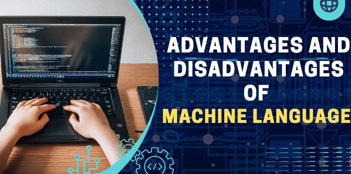 Advantages and Disadvantages of Machine Language: A Deep Dive