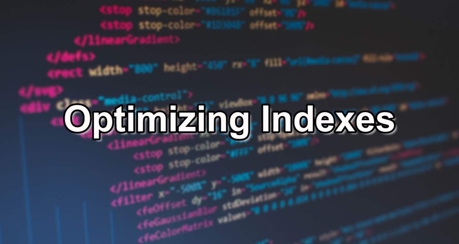 improve sql query performance-optimizing indexes